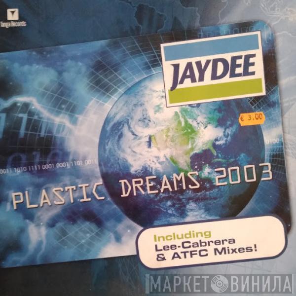  Jaydee  - Plastic Dreams 2003