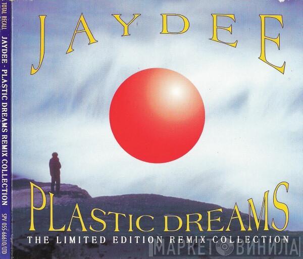  Jaydee  - Plastic Dreams - The  Remix Collection