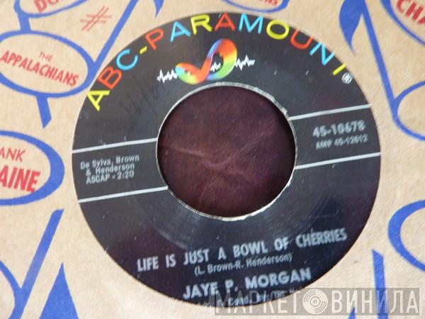 Jaye P. Morgan - Life Is Just A Bowl Of Cherries / Put A Ring On My Finger