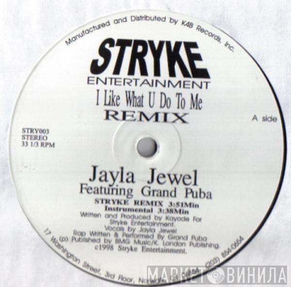 Jayla Jewel, Grand Puba - I Like What U Do To Me (Remix)