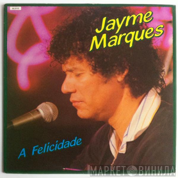 Jayme Marques - A Felicidade