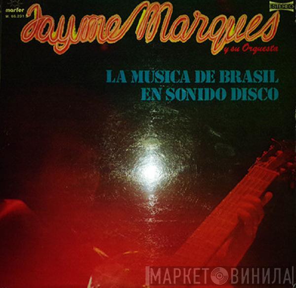  Jayme Marques Y Su Orquesta  - La Musica De Brasil En Sonido Disco
