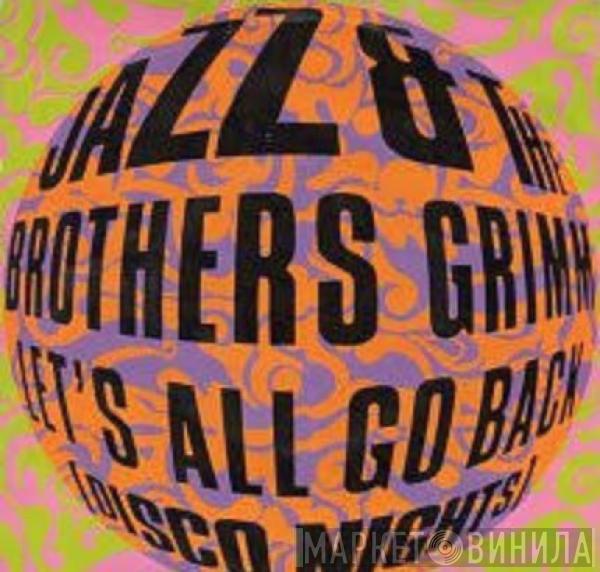 Jazz & The Brothers Grimm - (Let's All Go Back) Disco Nights