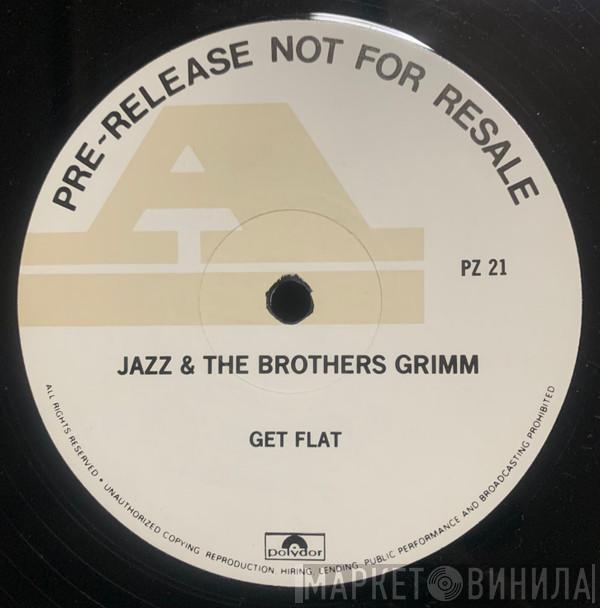 Jazz & The Brothers Grimm - Get Flat