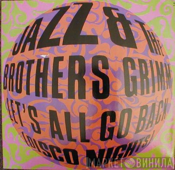 Jazz & The Brothers Grimm - Let's All Go Back (Disco Nights)