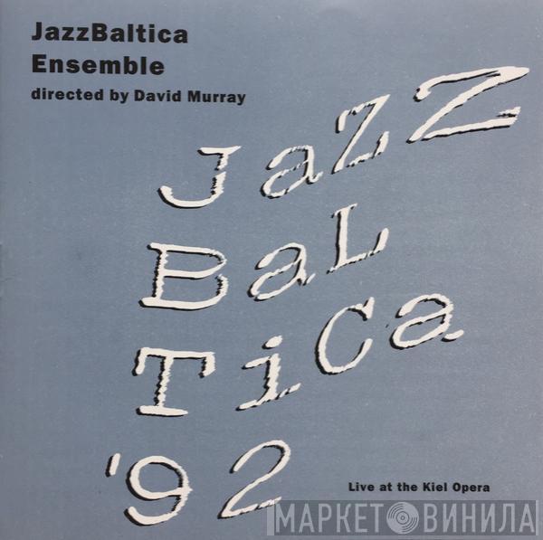 Jazz Baltica Ensemble, David Murray - Jazzbaltica '92 Live At The Kiel Opera