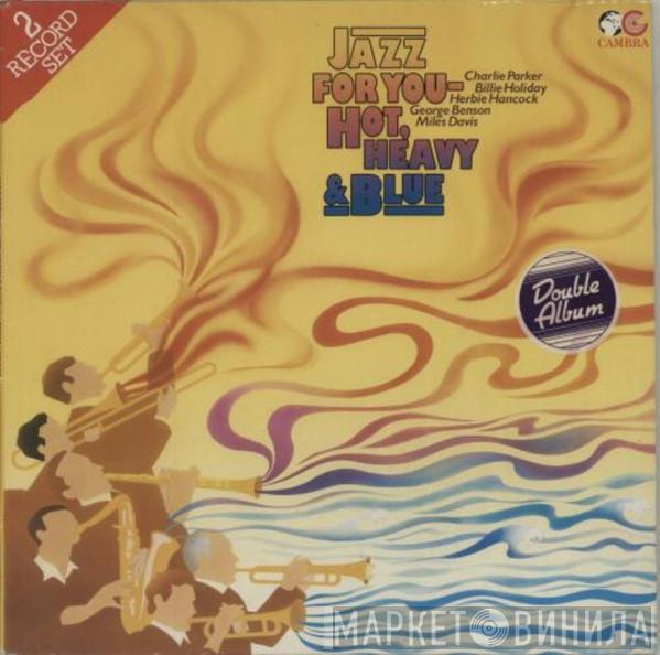  - Jazz For You - Hot, Heavy & Blue