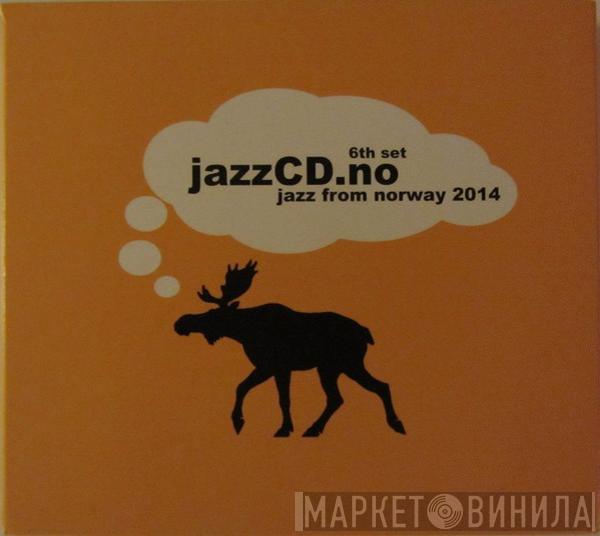  - Jazz From Norway 2014 JazzCD.No 6th Set