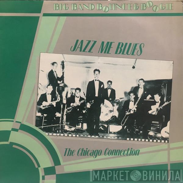  - Jazz Me Blues (The Chicago Connection)