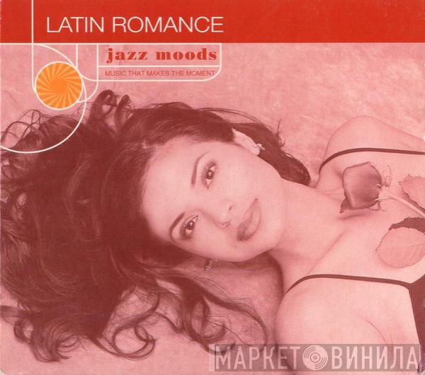  - Jazz Moods: Latin Romance