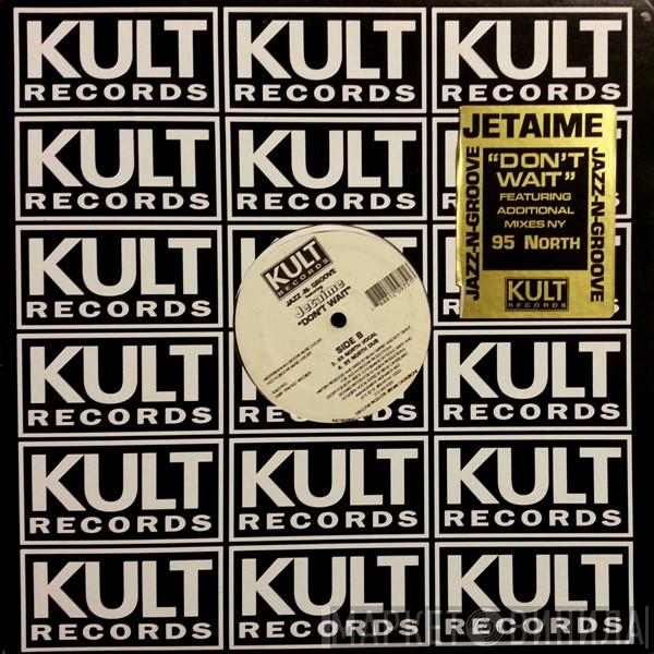 Jazz-N-Groove, Jetaime - Don't Wait