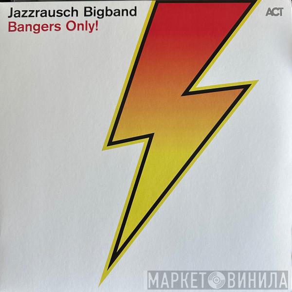 Jazzrausch Bigband - Bangers Only!