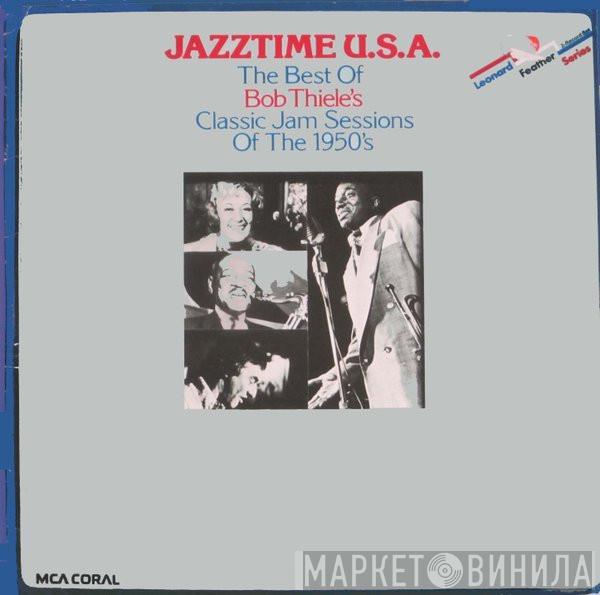  - Jazztime U.S.A. - The Best Of Bob Thiele's Classic Jam Sessions Of The 1950's