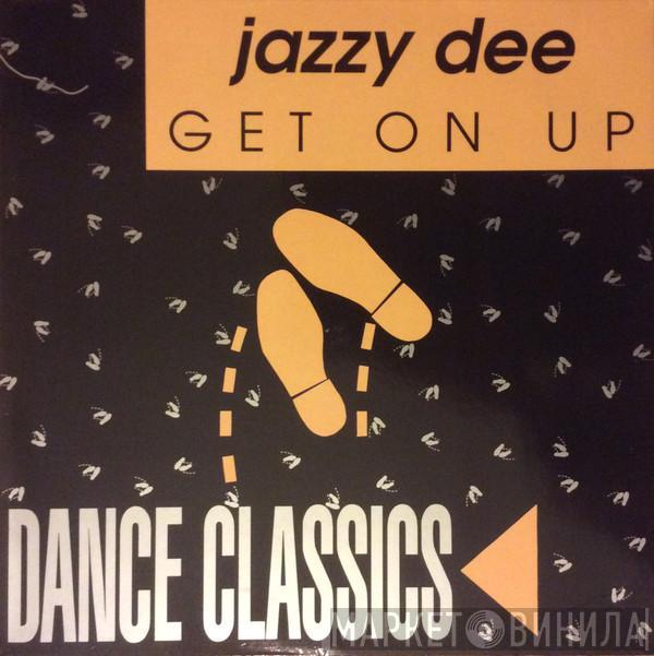 Jazzy Dee - Get On Up