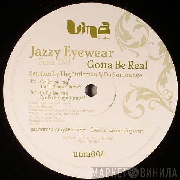 Jazzy Eyewear, Del  - Gotta Be Real (Part 2)