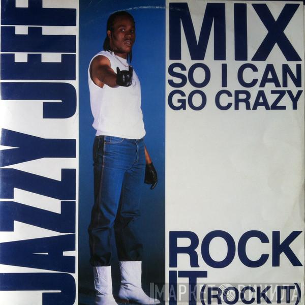 Jazzy Jeff - Mix So I Can Go Crazy