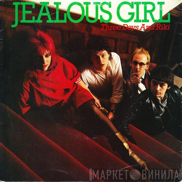  Jealous Girl  - Three Days And Riki