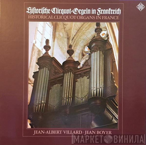 Jean-Albert Villard, Jean Boyer  - Historische Cliquot-Orgeln In Frankreich = Historical Clicquot Organs In France = Orgues Historiques Cliquot En France