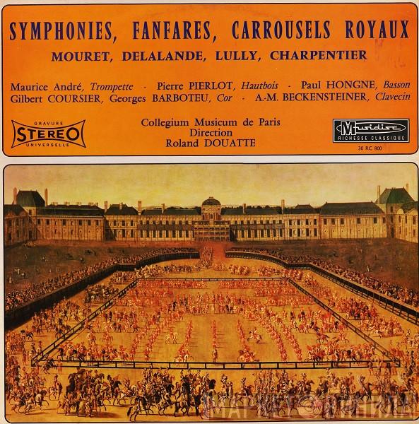- Jean-Baptiste Lully - Michel Richard Delalande - Marc Antoine Charpentier With Jean-Joseph Mouret Directed By Collegium Musicum De Paris  Roland Douatte  - Symphonies, Fanfares, Carrousels Royaux
