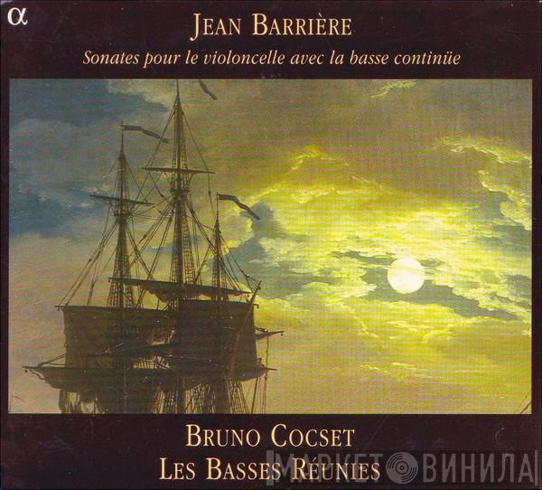 Jean Barrière, Bruno Cocset, Les Basses Réunies - Sonates Pour Le Violoncelle Avec La Basse Continüe