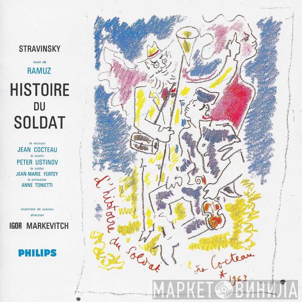 , Jean Cocteau , Igor Stravinsky , Jean-Marie Fertey , Peter Ustinov , Anne Tonietti  Igor Markevitch  - Histoire Du Soldat