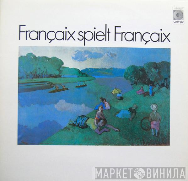Jean Françaix - Françaix Spielt Françaix
