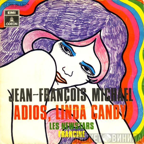 Jean-François Michael, Les Newstars - Adiós, Linda Candy / Francine