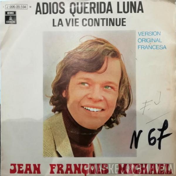 Jean-François Michael - Adios Querida Luna / La Vie Continue