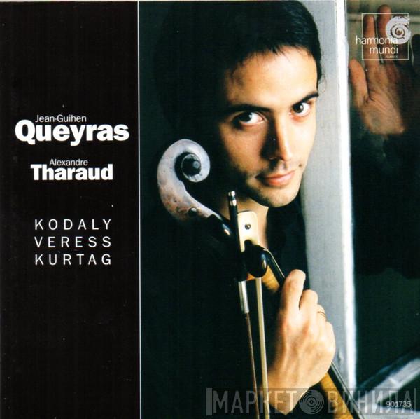 , Jean-Guihen Queyras - Alexandre Tharaud , Zoltán Kodály , Sándor Veress  György Kurtág  - Kodaly, Veress, Kurtag