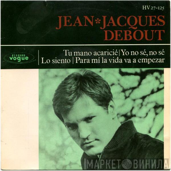 Jean-Jacques Debout - Tu Mano Acaricié / Yo No Sé, No Sé / Lo Siento / Para Mí La Vida Va A Empezar