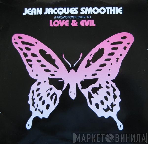 Jean Jacques Smoothie - A Promotional Guide To Love & Evil