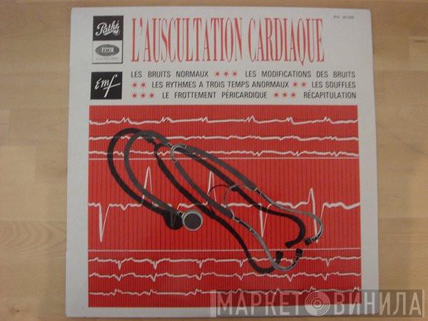 Jean Lenègre, Bertrand Coblentz, Jean Himbert - L'auscultation Cardiaque