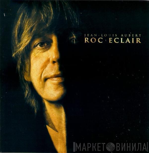 Jean-Louis Aubert - Roc'Éclair