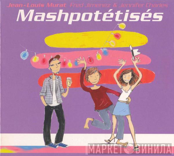 , Jean-Louis Murat , Fred Jimenez  Jennifer Charles  - Mashpotétisés