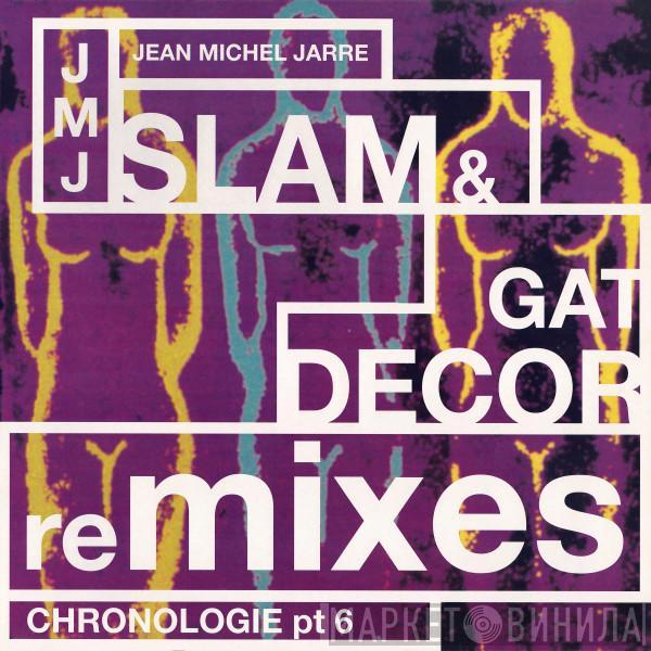 Jean-Michel Jarre - Chronologie Part 6 (Slam & Gat Decor Remixes)