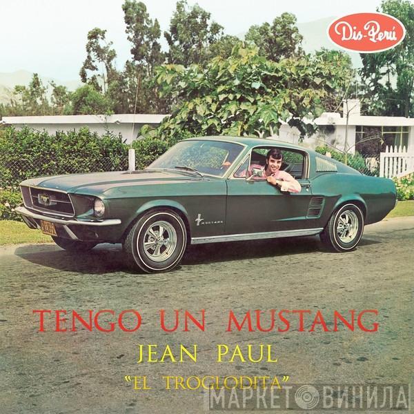 Jean Paul 'El Troglodita' - Tengo Un Mustang