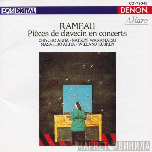 - Jean-Philippe Rameau , Chiyoko Arita , Natsumi Wakamatsu , Masahiro Arita  Wieland Kuijken  - Pièces De Clavecin En Concerts