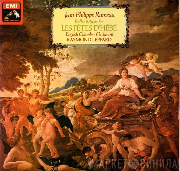 Jean-Philippe Rameau, English Chamber Orchestra, Raymond Leppard - Ballet Music For Les Fêtes D'Hébé