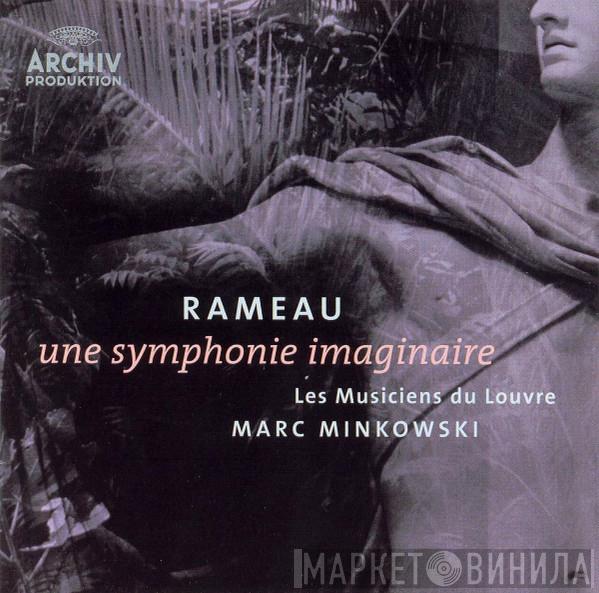 - Jean-Philippe Rameau , Les Musiciens Du Louvre  Marc Minkowski  - Une Symphonie Imaginaire