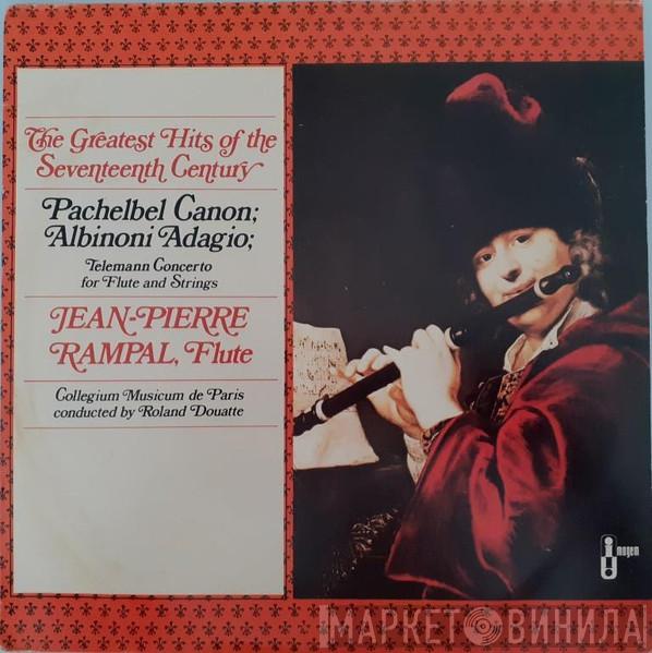 , Jean-Pierre Rampal , Collegium Musicum De Paris  Roland Douatte  - The Greatest Hits Of The Seventeenth Century