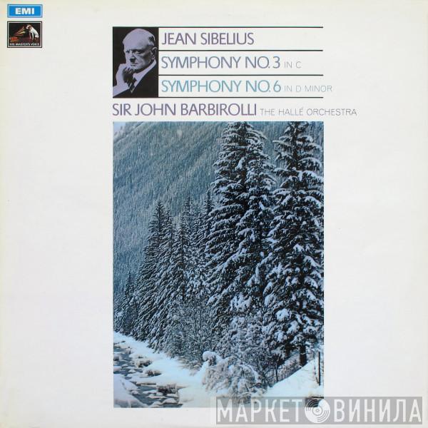 Jean Sibelius, Sir John Barbirolli, Hallé Orchestra - Symphony No. 3 In C Major, Op. 52 / Symphony No. 6 In D Minor, Op. 104