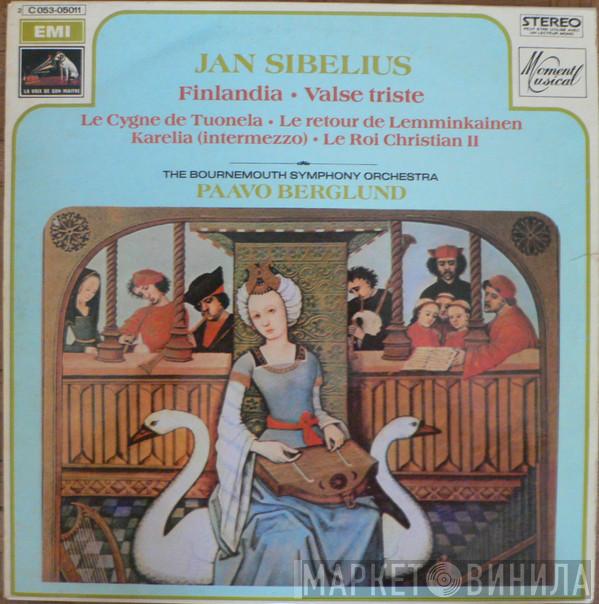 , Jean Sibelius , Bournemouth Symphony Orchestra  Paavo Berglund  - Finlandia - Valse Triste - Le Cygne De Tuonela - Le Retour De Lemminkainen - Karelia (Intermezzo) - Le Roi Christian II