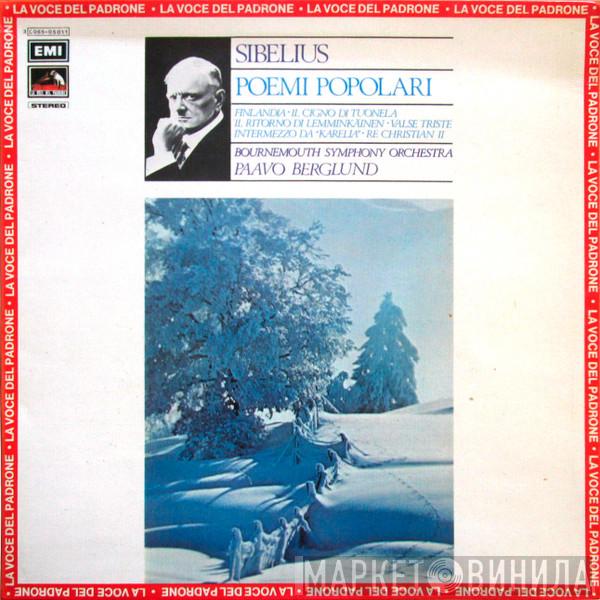 , Jean Sibelius , Bournemouth Symphony Orchestra  Paavo Berglund  - Poemi Popolari — Finlandia · Il Cigno di Tuonela · Il Ritorno di Lemminkäinen · Valse Triste · Intermezzo Da 'Karelia' · Re Christian II