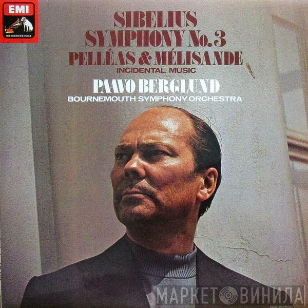 Jean Sibelius, Bournemouth Symphony Orchestra, Paavo Berglund - Symphony No. 3, Pelleas & Melisande