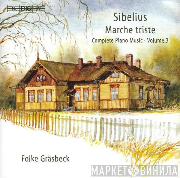 Jean Sibelius, Folke Gräsbeck - Marche Triste - Complete Piano Music • Volume 3