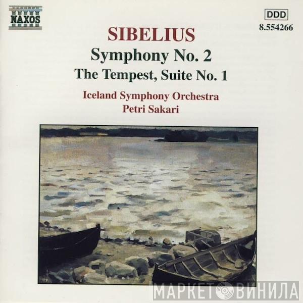 Jean Sibelius, Iceland Symphony Orchestra, Petri Sakari - Symphony No. 2 • The Tempest, Suite No. 1