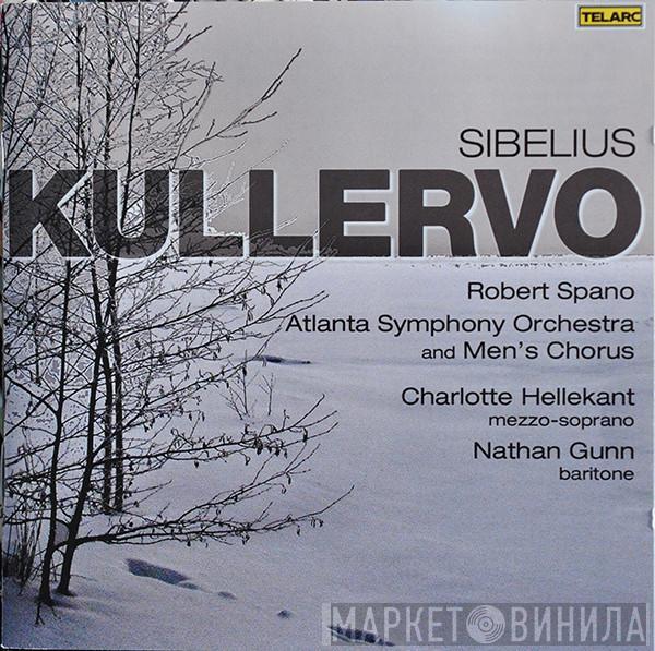 Jean Sibelius, Robert Spano, Atlanta Symphony Orchestra, Atlanta Symphony Chorus, Charlotte Hellekant, Nathan Gunn - Kullervo