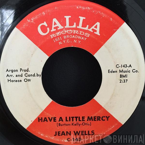 Jean Wells - Have A Little Mercy / With My Love And What You've Got (We Could Turn The World Around)