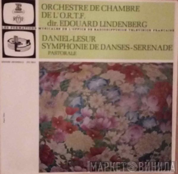 Jean-Yves Daniel-Lesur, Orchestre de Chambre de L'O.R.T.F., Edouard Lindenberg - Symphonie De Danse-Sérénade / Pastorale
