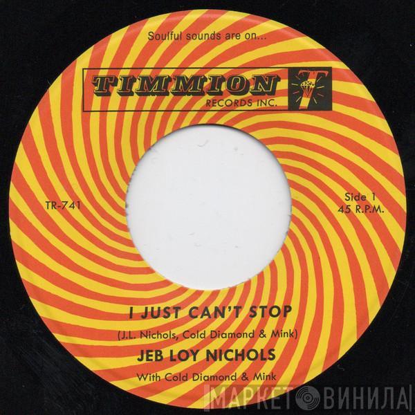 Jeb Loy Nichols, Cold Diamond & Mink - I Just Can't Stop